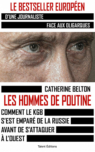 Les hommes de Poutine: Comment le KGB s'est emparé de la Russie avant de s'attaquer à l'Ouest - Catherine Belton (2022)