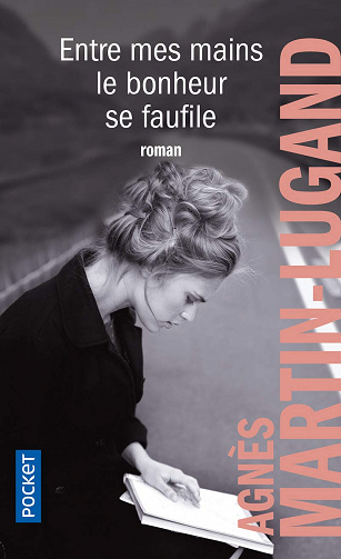 Entre mes mains le bonheur se faufile - Agnès Martin-Lugand