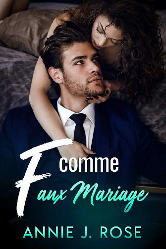 F comme Faux Mariage - Annie J. Rose (2022)
