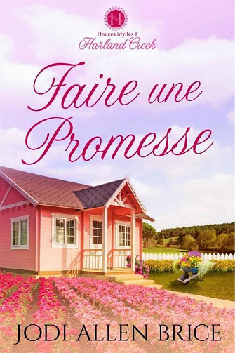 Faire une promesse (Douces idylles a Harland Creek t. 2) - Jodi Allen Brice (2022)