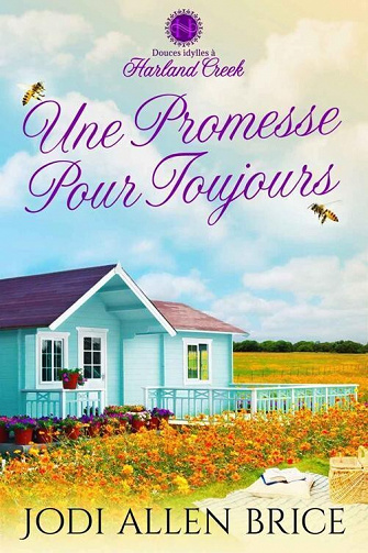 Une Promesse Pout Toujours (Douces idylles a Harland Creek t. 3) - Jodi Allen Brice (2022)
