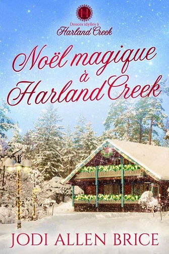 Noël Magique à Harland Creek (Douces idylles a Harland Creek t. 4) - Jodi Allen Brice (2022)