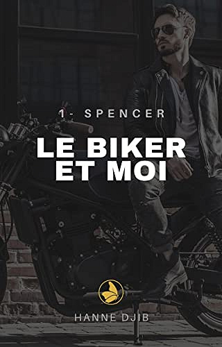 Le biker et moi: Spencer - Hanne Djib (2022)