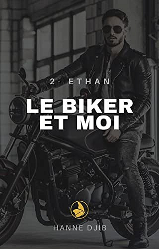 Le biker et moi: Ethan - Hanne Djib (2022)