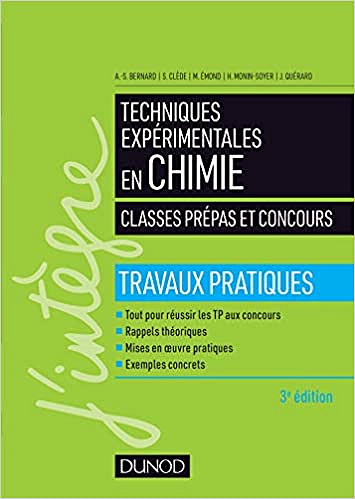Techniques expérimentales en chimie - Classes prépas et concours 3e éd. - Travaux pratiques: Travaux pratiques - cours : Travaux pratiquesAnne-Sophie Bernard