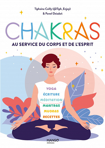 Chakras. Au service du corps et de l'esprit - Tiphaine Cailly et Pawel Dziadon (2022)