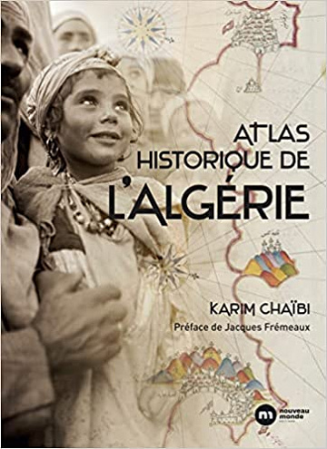 Atlas historique de l'Algérie - Karim Chaïbi (2022)