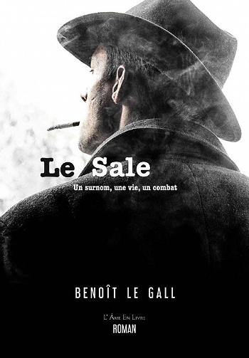 Le Sale: Un surnom, une vie, un combat - Benoît Le Gall (2022)