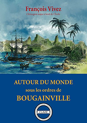 Autour du monde sous les ordres de Bougainville - François Vivez - François Vivez