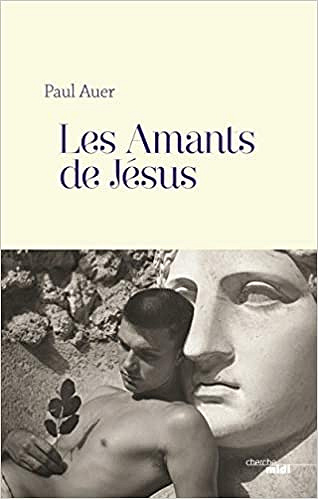Paul Auer, "Les amants de Jésus" (2021)