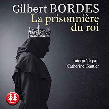 Gilbert Bordes, "La prisonnière du roi" (2021)