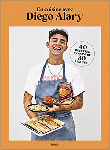 En cuisine avec Diego Alary: 40 recettes en moins de 30 minutes - Diego Alary (2021)