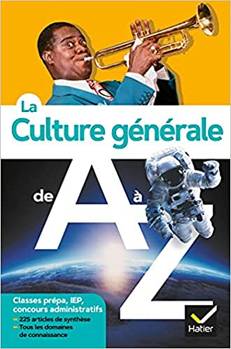La culture générale de A à Z (nouvelle édition): classes prépa, IEP, concours administratifs... -   Collectif (2021)