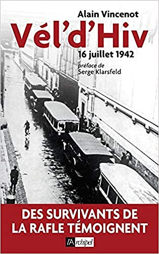 Vel d'Hiv - 16 juillet 1942 - Alain Vincenot