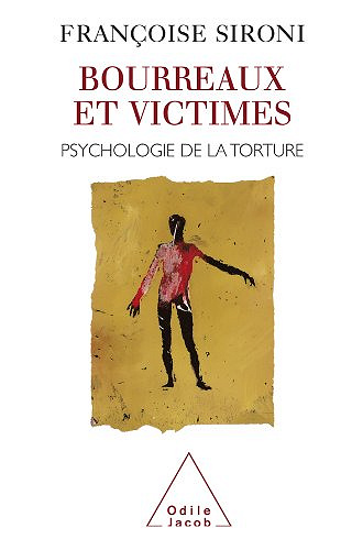 Françoise Sironi, "Bourreaux et victimes : Psychologie de la torture"