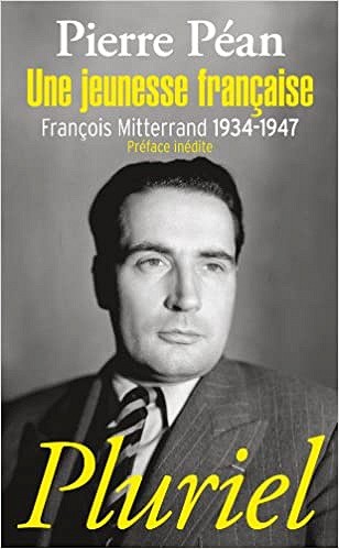 Pierre Péan, "Une jeunesse française : François Mitterrand, 1934-1947"
