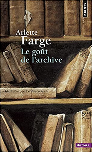 Arlette Farge, "Le goût de l'archive"