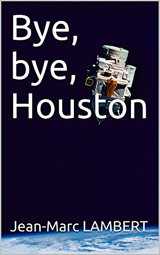 Bye, bye, Houston - Jean-Marc Lambert