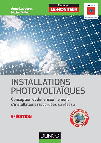 Installations photovoltaïques - 5e éd. : Conception et dimensionnement d'installations raccordées au réseau - Michel Villoz, Anne Labouret