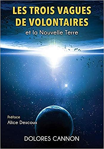 Dolores Cannon, "Les trois vagues de volontaires et la nouvelle Terre"