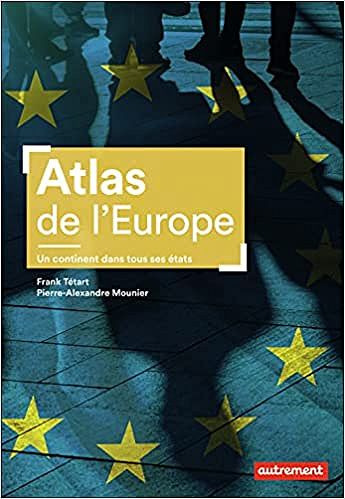 Frank Tétart, Pierre-Alexandre Mounier, Aurélie Boissière, "Atlas de l'Europe: Un continent dans tous ses états" (2021)