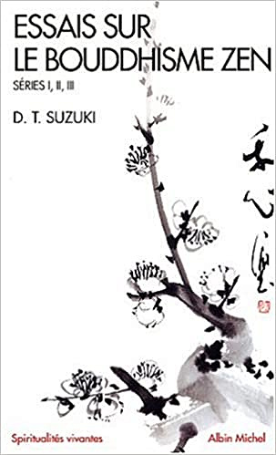 Daisetsu Suzuki, "Essais sur le bouddhisme zen : Séries I, II, III"