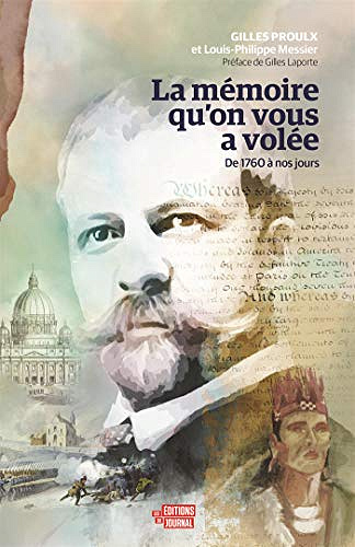 Gilles Proulx, Louis-Philippe Messier, "La mémoire qu'on vous a volée : De 1760 à nos jours"