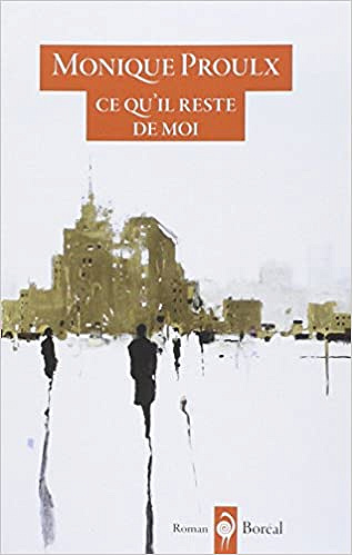 Monique Proulx, "Ce qu'il reste de moi"