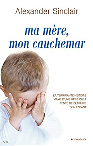 Alexander Sinclair, "Ma mère mon cauchemar"