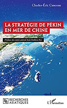 La stratégie de Pékin en mer de Chine - Charles-Éric Canonne (2022)