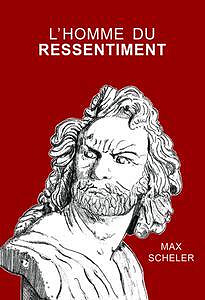 Max Scheler, "L'homme du ressentiment" (2021)