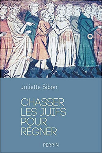 Chasser les juifs pour régner - Juliette Sibon