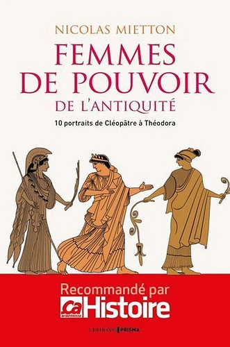 Les femmes de pouvoir de l'Antiquité - Nicolas Mietton
