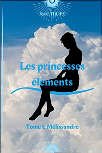 [Série] Les Princesses Éléments (2 Tomes) - Sarah Tulipe