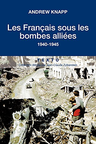 Les français sous les bombes alliées, 1940-1945 - Andrew Knapp