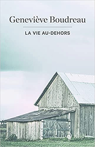 La Vie au-dehors - Geneviève Boudreau
