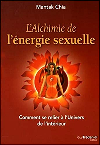Mantak Chia - L'Alchimie de l'énergie sexuelle