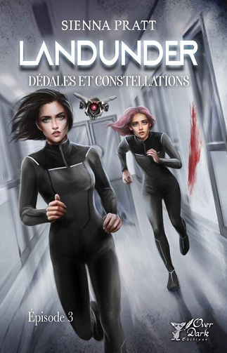 Landunder, Tome 3 : Dédales et Constellations - Sienna Pratt (2022)
