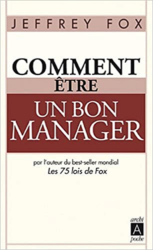 Jeffrey Fox, "Comment être un bon manager"