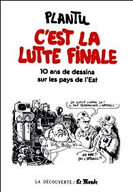 Plantu -  C'est la lutte finale