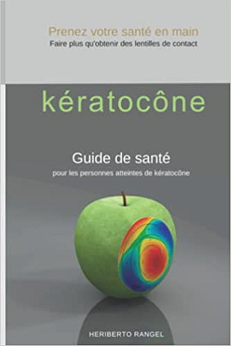 Guide du kératocône: Guide de santé pour les personnes atteintes de kératocône de Heriberto Rangel (2021)