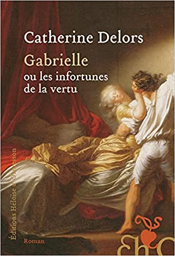 Catherine Delors, "Gabrielle ou les infortunes de la vertu" (2022)