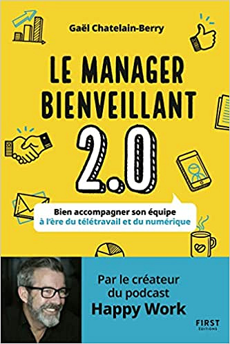 Gaël Chatelain, "Le manager bienveillant 2.0 : Bien accompagner son équipe à l'ère du télétravail et du numérique" (2022)
