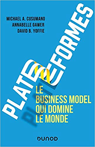 Michael A. Cusumano, Annabelle Gawer, David B. Yoffie, "Plateformes : le business model qui domine le monde" (2022)