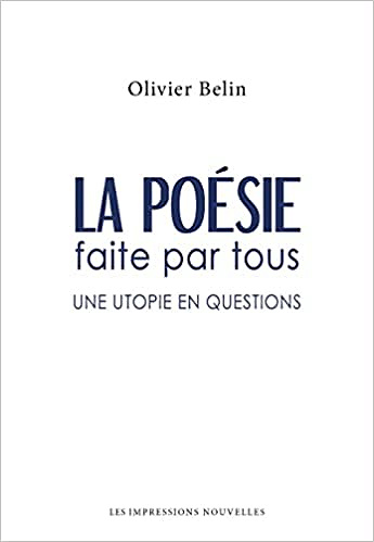 Olivier Belin, "La poésie faite par tous : Une utopie en questions" (2022)