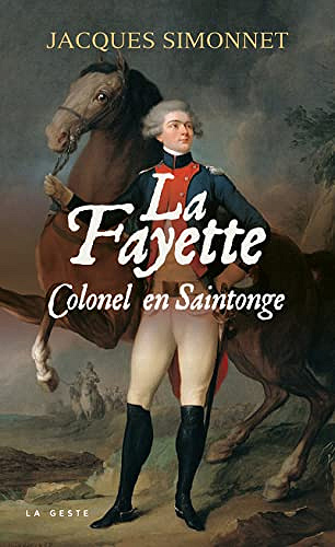 Jacques Simonnet, "La Fayette: Colonel en Saintonge" (2022)