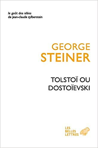 George Steiner, "Tolstoï ou Dostoïevski" (2022)