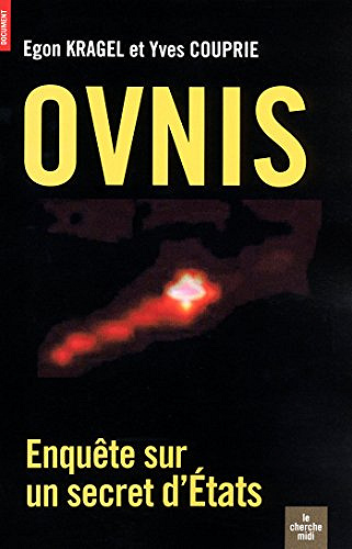 OVNIS, enquête sur un secret d'États - Egon Kragel & Yves Couprie