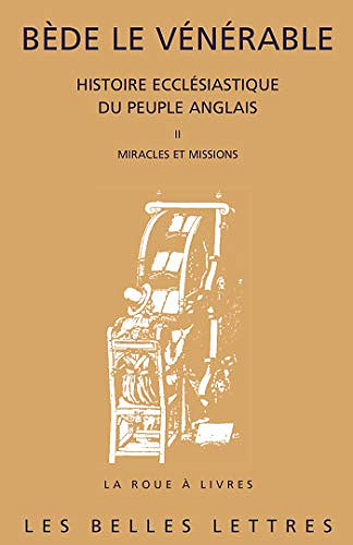 Histoire ecclésiastique du peuple anglais. Tome II : Miracles et missions: II. Miracles et missions - Bède le Vénérable