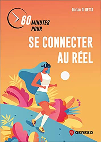 Dorian Di Betta, "60 minutes pour se connecter au réel" (2022)